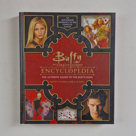 Buffy the Vampire Slayer Encyclopedia: The Ultimate Guide to the Buffyverse #1 2017